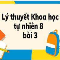 Lý thuyết Khoa học tự nhiên 8 Kết nối tri thức bài 3