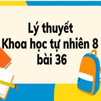 Lý thuyết Khoa học tự nhiên 8 Kết nối tri thức bài 36