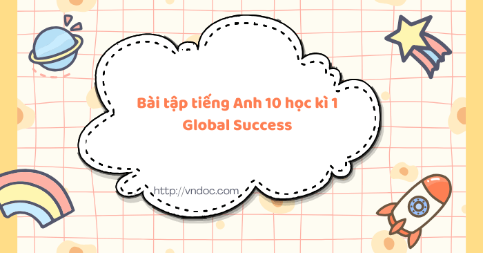 Bài tập tiếng Anh 10 học kì 1 Global Success