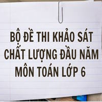 Bộ đề thi khảo sát chất lượng đầu năm môn Toán lớp 6 