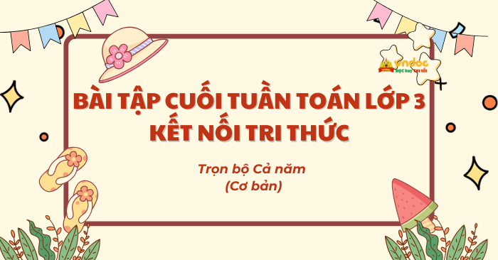 Bộ Phiếu bài tập cuối tuần Toán lớp 3 Kết nối tri thức (cả năm)