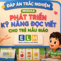 Gợi ý đáp án trắc nghiệm Mô đun Phát triển kỹ năng đọc viết cho trẻ mẫu giáo