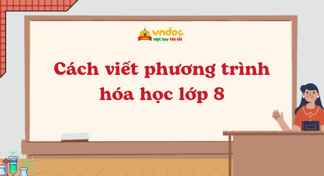 Cách viết phương trình hóa học lớp 8