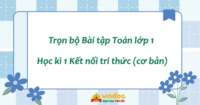 Bài tập Toán lớp 1 Kết nối tri thức Học kì 1 (cơ bản)