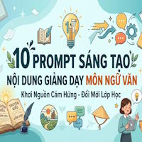 10 prompt giúp giáo viên sáng tạo nội dung giảng dạy môn Ngữ văn