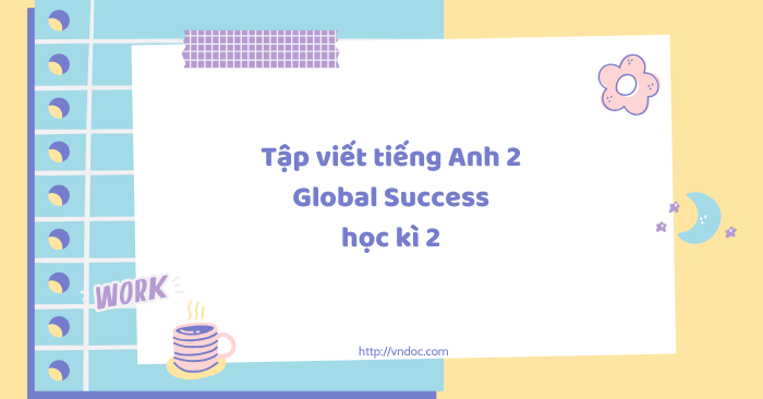 Tập viết tiếng Anh 2 Global Success học kì 2