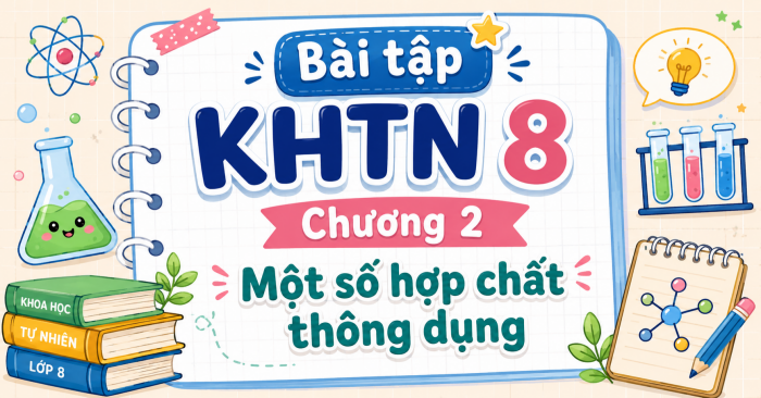 Bài tập KHTN 8 Chương 2 Một số hợp chất thông dụng (Có đáp án)