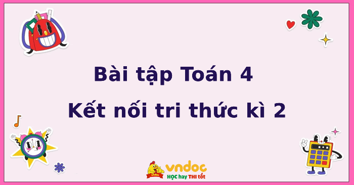 Bài tập Toán lớp 4 sách Kết nối tri thức Học kì 2