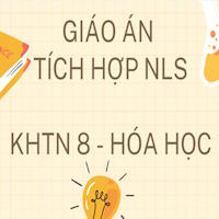 Giáo án KHTN 8 - Hóa học Kết nối tri thức tích hợp NLS