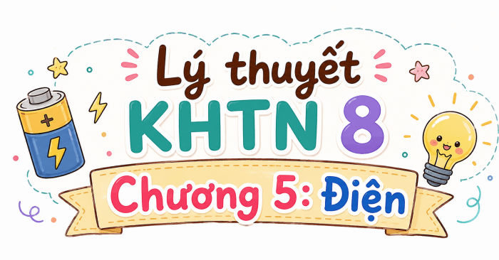 Lý thuyết KHTN 8 Chương 5 Điện