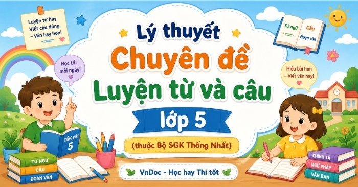 Lý thuyết Luyện từ và câu lớp 5 (Cả năm)