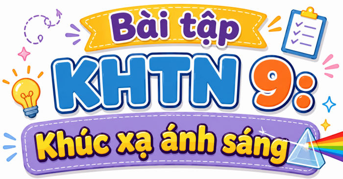 Bài tập KHTN 9: Khúc xạ ánh sáng