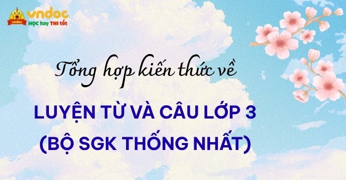 Lý thuyết Luyện từ và câu lớp 3 (Cả năm)