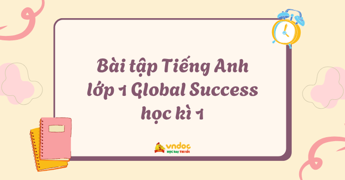 Bài tập Tiếng Anh lớp 1 Global Success học kì 1