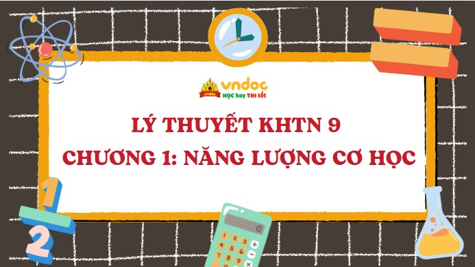 Lý thuyết KHTN 9 Chương 1: Năng lượng cơ học