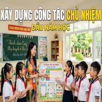 Cách xây dựng công tác chủ nhiệm đầu năm học từ A đến Z