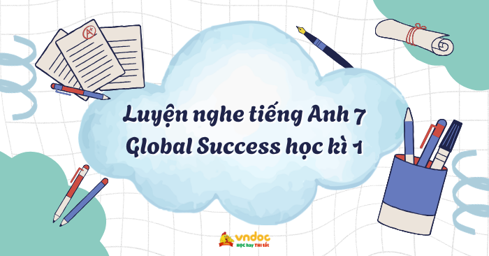 Luyện nghe tiếng Anh 7 Global Success học kì 1