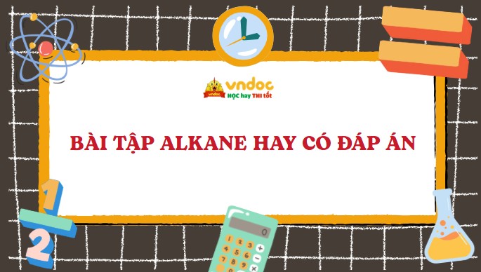 Bài tập Alkane Hay Có đáp án