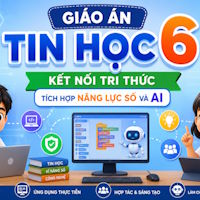 Giáo án Tin học 6 Kết nối tích hợp NLS và AI