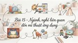 Video mở đầu Mĩ thuật 9 Bài 15: Ngành, nghề liên quan đến mĩ thuật ứng dụng (AI)