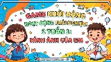 Game khởi động Hoạt động trải nghiệm 2 Tuần 1: Hình ảnh của em