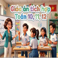 Giáo án tích hợp Năng lực số Toán lớp 10, 11, 12 (Học kì 2)