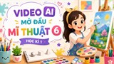 Video mở đầu Mĩ thuật 6 (AI) - Học kì 1