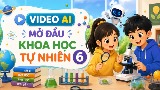 Video mở đầu Khoa học tự nhiên 6 (AI) - Cả năm