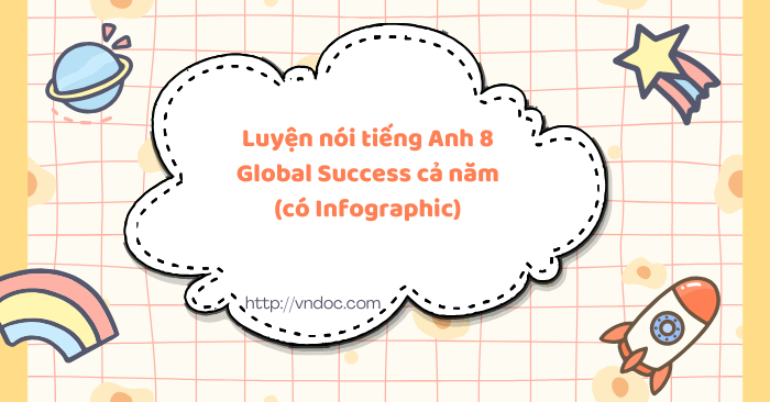 Luyện nói tiếng Anh 8 Global Success cả năm