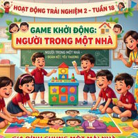 Game khởi động Hoạt động trải nghiệm 2 Tuần 18: Người trong một nhà