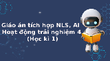Giáo án tích hợp Năng lực số, AI Hoạt động trải nghiệm 4 Học kì 1