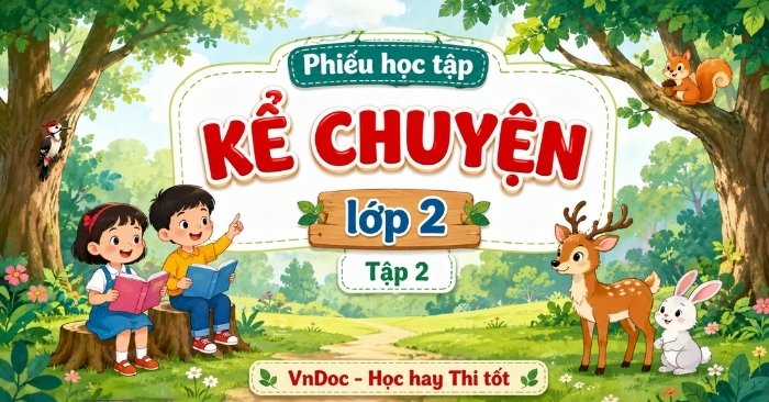 Phiếu học tập Kể chuyện lớp 2 Học kì 2 (SGK Thống Nhất)