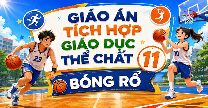 Giáo án Giáo dục thể chất 11 Bóng rổ Học kì 2 