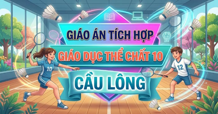 Giáo án Giáo dục thể chất 10 Cầu lông Học kì 1 