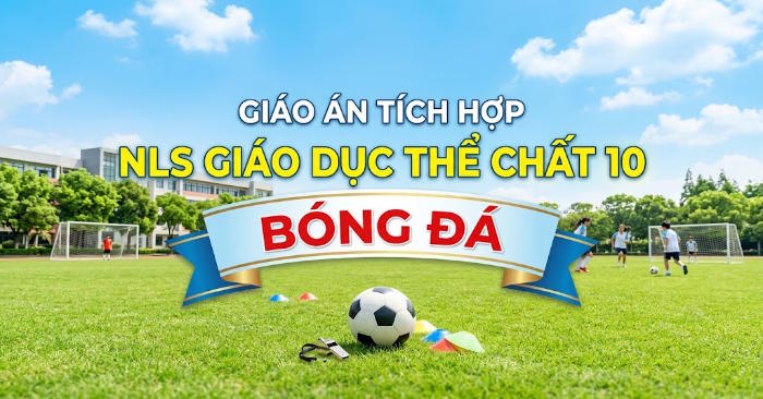  Giáo án Giáo dục thể chất 10 Bóng đá 