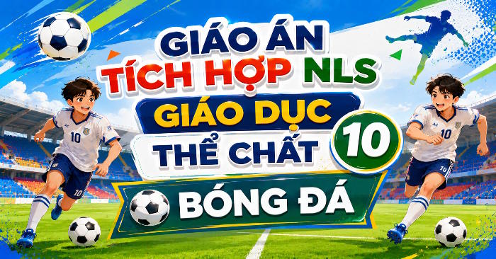 Giáo án Giáo dục thể chất 10 Bóng đá 