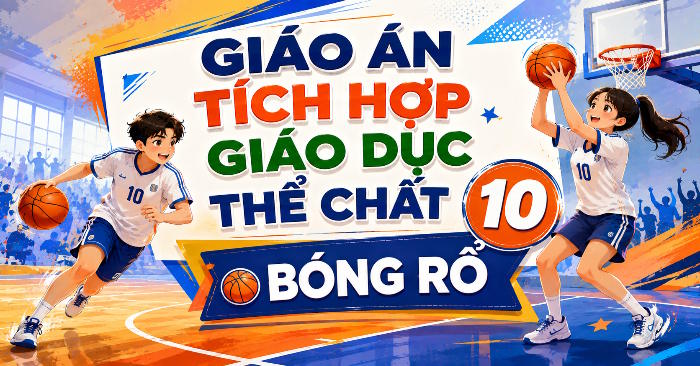 Giáo án Giáo dục thể chất 11 Bóng rổ tích hợp Năng lực số