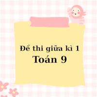 Đề thi giữa kì 1 Toán 9