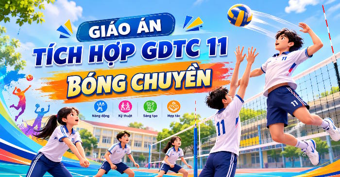 Giáo án Giáo dục thể chất 11 Bóng chuyền tích hợp Năng lực số