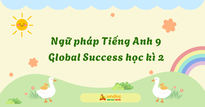 Ngữ pháp Tiếng Anh 9 Global Success học kì 2