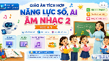 Giáo án tích hợp Năng lực số, AI Âm nhạc 2 Học kì 1