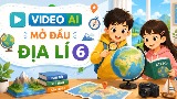 Video mở đầu Địa lí 6 (AI)