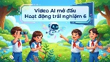 Video mở đầu Hoạt động trải nghiệm 6 (AI) - Cả năm
