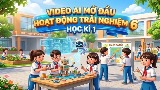 Video mở đầu Hoạt động trải nghiệm 6 (AI) - Học kì 1