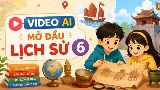 Video mở đầu Lịch sử 6 (AI)