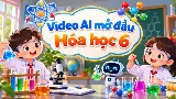 Video mở đầu Hóa học 6 (AI) - Cả năm