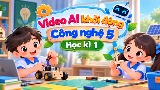 Video mở đầu Công nghệ 5 (AI) - Học kì 1