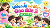 Video mở đầu Đạo đức 3 (AI) - Học kì 1