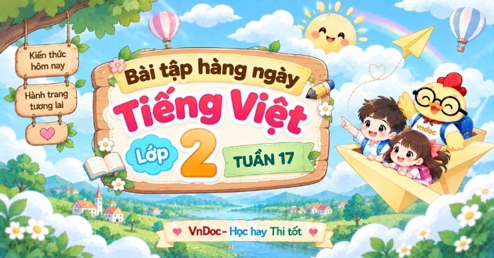 Trọn bộ Phiếu Bài tập hàng ngày Tiếng Việt lớp 2 Tuần 17