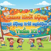 Game khởi động Hoạt động trải nghiệm 4 Tuần 32
